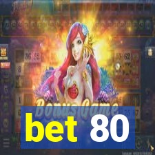 bet 80